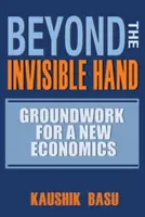 Za hranice neviditelné ruky: Základy nové ekonomie: Neviditelná ruka: základy nové ekonomie - Beyond the Invisible Hand: Groundwork for a New Economics