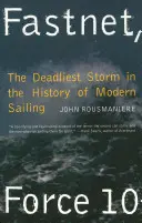 Fastnet, síla 10: Nejsmrtonosnější bouře v dějinách moderního jachtingu - Fastnet, Force 10: The Deadliest Storm in the History of Modern Sailing
