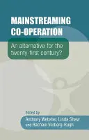 Mainstreaming Co-Operation: Alternativa pro jednadvacáté století? - Mainstreaming Co-Operation: An Alternative for the Twenty-First Century?
