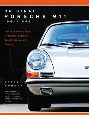 Původní Porsche 911 1964-1998: Porsche 911: Definitivní průvodce mechanickými systémy, technickými údaji a historií - Original Porsche 911 1964-1998: The Definitive Guide to Mechanical Systems, Specifications and History