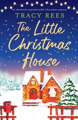 Malý vánoční dům: Naprosto neodolatelná vánoční romance - The Little Christmas House: An absolutely unputdownable Christmas romance