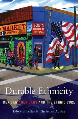 Trvalá etnicita: Mexičtí Američané a etnické jádro - Durable Ethnicity: Mexican Americans and the Ethnic Core