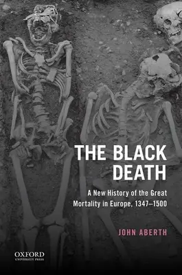 Černá smrt: Černá smrt: nové dějiny velké úmrtnosti v Evropě v letech 1347-1500 - The Black Death: A New History of the Great Mortality in Europe, 1347-1500