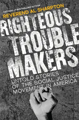 Righteous Troublemakers (Spravedliví potížisté): Nevyprávěné příběhy amerického hnutí za sociální spravedlnost - Righteous Troublemakers: Untold Stories of the Social Justice Movement in America