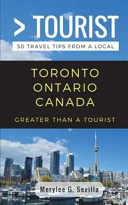 Víc než turista - Toronto Ontario Kanada: 50 tipů na výlet od místního obyvatele - Greater Than a Tourist- Toronto Ontario Canada: 50 Travel Tips from a Local