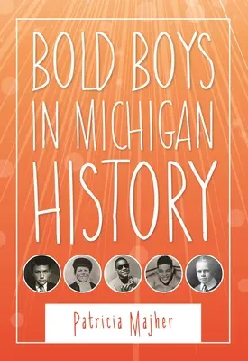 Odvážní chlapci v dějinách Michiganu - Bold Boys in Michigan History