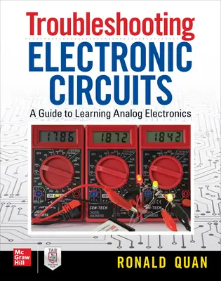 Řešení problémů s elektronickými obvody: Průvodce výukou analogové elektroniky - Troubleshooting Electronic Circuits: A Guide to Learning Analog Electronics