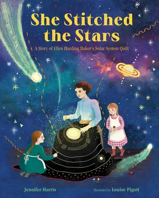 Sešívala hvězdy: Příběh deky Sluneční soustavy Ellen Harding Bakerové - She Stitched the Stars: A Story of Ellen Harding Baker's Solar System Quilt