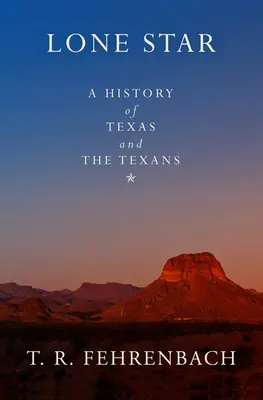 Osamělá hvězda: Dějiny Texasu a Texasanů - Lone Star: A History of Texas and the Texans