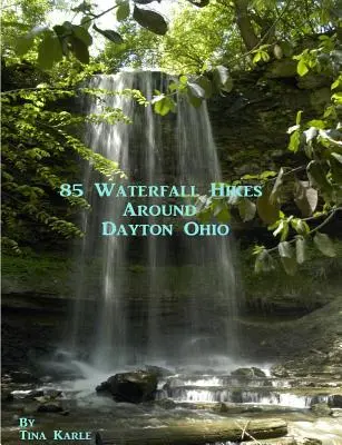 85 vodopádů v okolí Daytonu Ohio - 85 Waterfall Hikes Around Dayton Ohio