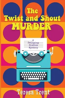 Vražda s výkřikem: Záhada swingujících šedesátých let - The Twist and Shout Murder: A Swinging Sixties Mystery