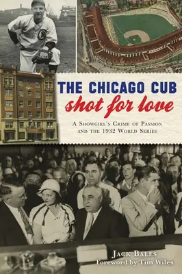 Chicagské mládě zastřelené z lásky: Zločin z vášně showgirl a světová série v roce 1932 - The Chicago Cub Shot for Love: A Showgirl's Crime of Passion and the 1932 World Series