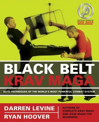 Černý pás Krav Maga: Elitní techniky nejmocnějšího bojového systému na světě - Black Belt Krav Maga: Elite Techniques of the World's Most Powerful Combat System