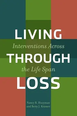 Prožívání ztráty: intervence v průběhu života - Living Through Loss: Interventions Across the Life Span