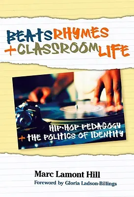Beaty, rýmy a život ve třídě: Hiphopová pedagogika a politika identity - Beats, Rhymes, and Classroom Life: Hip-Hop Pedagogy and the Politics of Identity