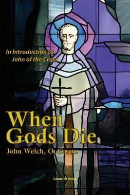 Když bohové umírají: Úvod do Jana od Kříže - When Gods Die: An Introduction to John of the Cross