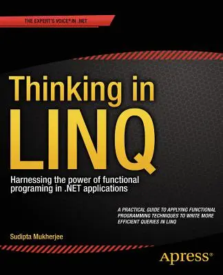 Myšlení v Linq: Využití síly funkcionálního programování v aplikacích .net - Thinking in Linq: Harnessing the Power of Functional Programming in .Net Applications