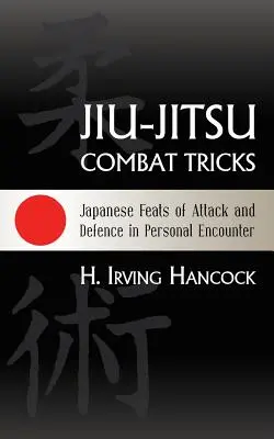 Bojové triky v jiu-jitsu: Japonské útočné a obranné kousky v osobním střetu. - Jiu-Jitsu Combat Tricks: Japanese Feats of Attack and Defence in Personal Encounter
