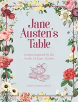Stůl Jane Austenové - recepty inspirované díly Jane Austenové: Pikniky, hostiny a odpolední čaje - inspirace z díla Austinové. - Jane Austen's Table - Recipes Inspired by the Works of Jane Austen: Picnics, Feasts and Afternoon Teas
