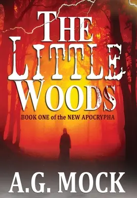 Malý les: Kniha první z nových apokryfů - The Little Woods: Book One of the New Apocrypha