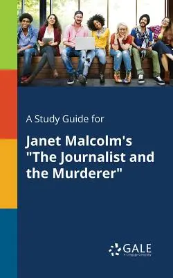 Studijní příručka k románu Janet Malcolmové The Journalist and the Murderer (Novinář a vrah) - A Study Guide for Janet Malcolm's The Journalist and the Murderer