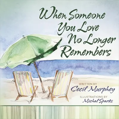 Když si někdo, koho milujete, už nevzpomíná - When Someone You Love No Longer Remembers