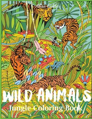 Omalovánky divokých zvířat v džungli: Omalovánky zvířat pro dospělé - Wild Animals Jungle Coloring Book: An Animal Coloring Book for Adults