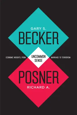 Uncommon Sense: Neobyčejný rozum: ekonomické postřehy od manželství po terorismus - Uncommon Sense: Economic Insights, from Marriage to Terrorism