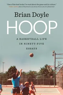 Obruč: Basketbalový život v devadesáti pěti esejích - Hoop: A Basketball Life in Ninety-Five Essays