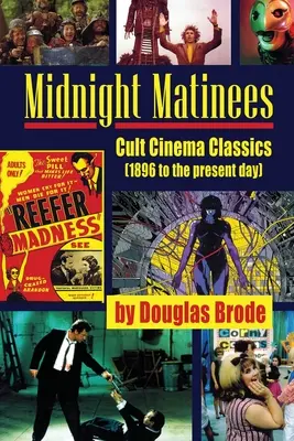 Půlnoční matiné: Kultovní filmová klasika (od roku 1896 do současnosti) (knižní vydání) - Midnight Matinees: Cult Cinema Classics (1896 to the present day)