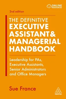 The Definitive Executive Assistant & Managerial Handbook: Vůdčí schopnosti pro asistenty, vedoucí pracovníky, administrátory a manažery kanceláří - The Definitive Executive Assistant & Managerial Handbook: Leadership for Pas, Executive Assistants, Senior Administrators and Office Managers