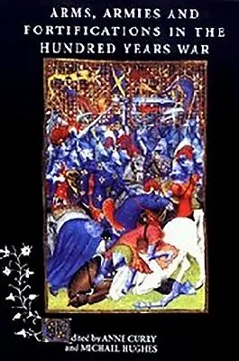 Zbraně, armády a opevnění ve stoleté válce - Arms, Armies and Fortifications in the Hundred Years War