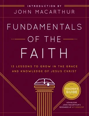 Základy víry: 13 lekcí k růstu v milosti a poznání Ježíše Krista (Fundamentals of Faith: 13 Lessons to Grow in the Grace & Knowledge of Jesus Christ) - Fundamentals of the Faith: 13 Lessons to Grow in the Grace & Knowledge of Jesus Christ