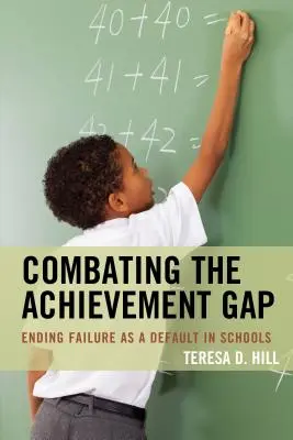 Boj proti rozdílům ve výsledcích: Konec neúspěchu jako výchozího stavu ve školách - Combating the Achievement Gap: Ending Failure as a Default in Schools