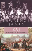 Raj - The Making and Unmaking of British India (Rádž - Vznik a zánik britské Indie) - Raj - The Making and Unmaking of British India
