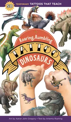 Řvoucí, hučící tetování dinosaurů: 50 dočasných tetování, která učí - Roaring, Rumbling Tattoo Dinosaurs: 50 Temporary Tattoos That Teach