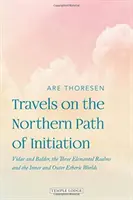Cesty po severní stezce zasvěcení: Vidar a Baldur, tři říše živlů a vnitřní a vnější éterický svět. - Travels on the Northern Path of Initiation: Vidar and Baldur, the Three Elemental Realms and the Inner and Outer Etheric Worlds