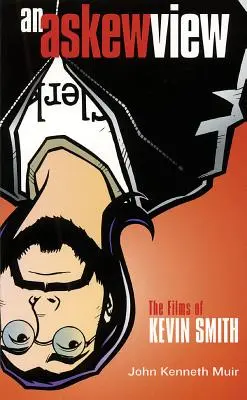 Šikmý pohled: Filmy Kevina Smithe (The Films of Kevin Smith) - An Askew View: The Films of Kevin Smith