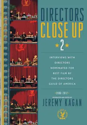 Režiséři zblízka 2: Rozhovory s režiséry nominovanými na cenu za nejlepší film amerického cechu režisérů: 2006-2012 - Directors Close Up 2: Interviews with Directors Nominated for Best Film by the Directors Guild of America: 2006 - 2012