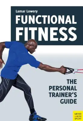 Funkční fitness: Osobní trenér: příručka pro osobní trenéry - Functional Fitness: The Personal Trainer's Guide