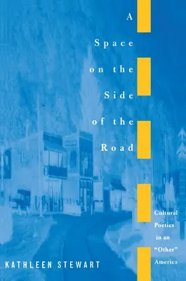 Místo u silnice: Kulturní poetika v jiné Americe - A Space on the Side of the Road: Cultural Poetics in an Other America