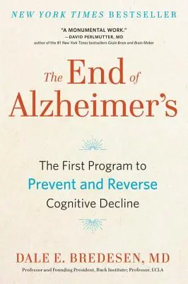 Konec Alzheimerovy choroby: První program na prevenci a zvrácení úpadku kognitivních funkcí - The End of Alzheimer's: The First Program to Prevent and Reverse Cognitive Decline