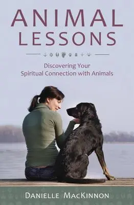 Lekce pro zvířata: Objevte své duchovní spojení se zvířaty - Animal Lessons: Discovering Your Spiritual Connection with Animals