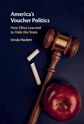 Voucherová politika v Americe: Jak se elity naučily skrývat stát - America's Voucher Politics: How Elites Learned to Hide the State