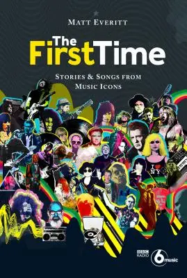 Poprvé: Příběhy a písně hudebních ikon - The First Time: Stories & Songs from Music Icons