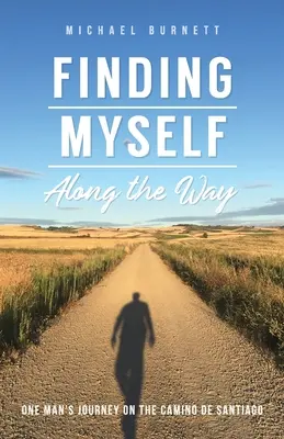 Hledání sebe sama na cestě: Cesta jednoho muže na Camino de Santiago - Finding Myself Along the Way: One Man's Journey on the Camino de Santiago