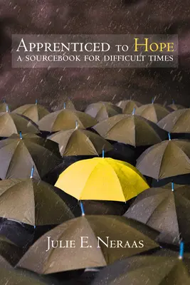 Apprenticed to Hope: A Sourcebook for Difficult Times (Učedníci naděje: Příručka pro těžké časy) - Apprenticed to Hope: A Sourcebook for Difficult Times