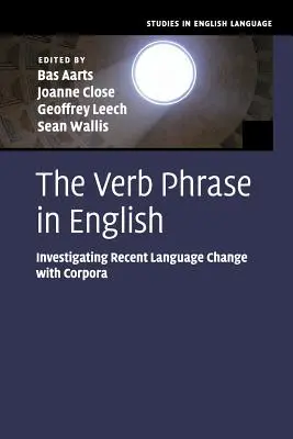 Slovesný výraz v angličtině: Zkoumání nedávných jazykových změn pomocí korpusů - The Verb Phrase in English: Investigating Recent Language Change with Corpora