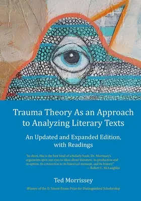 Teorie traumatu jako přístup k analýze literárních textů: An Updated and Expanded Edition, with Readings (Aktualizované a rozšířené vydání s četbou) - Trauma Theory As an Approach to Analyzing Literary Texts: An Updated and Expanded Edition, with Readings