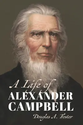 Život Alexandra Campbella - A Life of Alexander Campbell